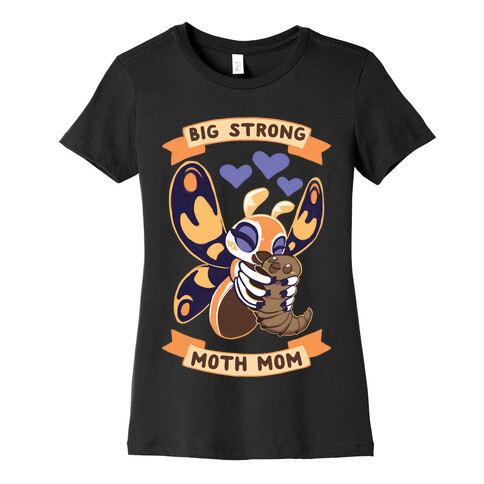 Big Strong Moth Mom Mothra Womens T-Shirt