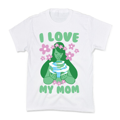 I Love My Mom  Kids T-Shirt