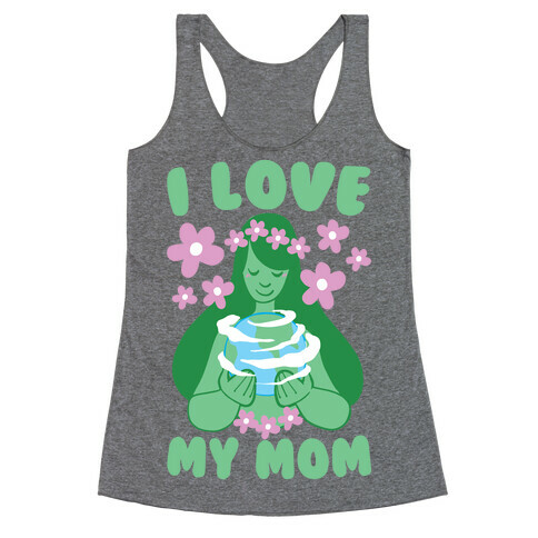 I Love My Mom Racerback Tank Top