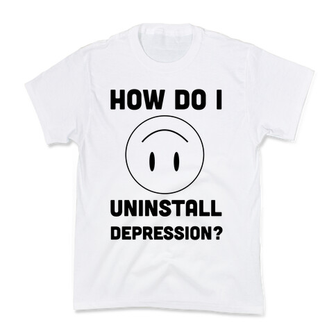 How Do I Uninstall Depression? Kids T-Shirt