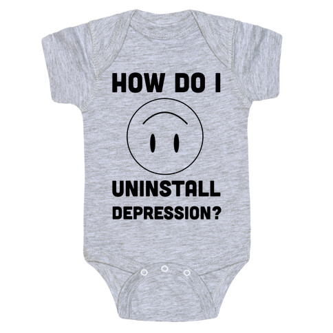 How Do I Uninstall Depression? Baby One-Piece