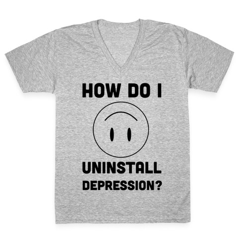How Do I Uninstall Depression? V-Neck Tee Shirt