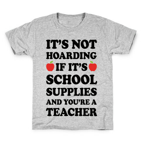 It's Not Hoarding If It's School Supplies Teacher Kids T-Shirt