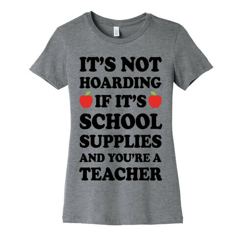 It's Not Hoarding If It's School Supplies Teacher Womens T-Shirt