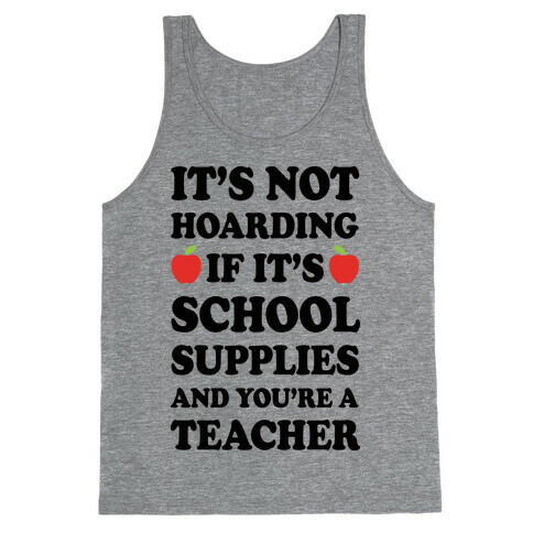 It's Not Hoarding If It's School Supplies Teacher Tank Top
