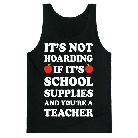 It's Not Hoarding If It's School Supplies Teacher Tank Top