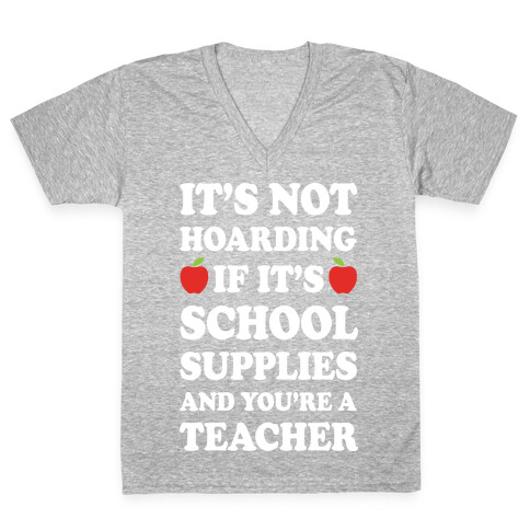 It's Not Hoarding If It's School Supplies Teacher V-Neck Tee Shirt