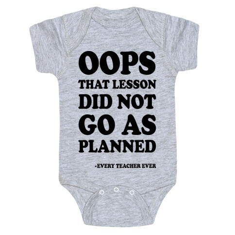 Oops That Lesson Did Not Go As Planned Every Teacher Ever Baby One-Piece