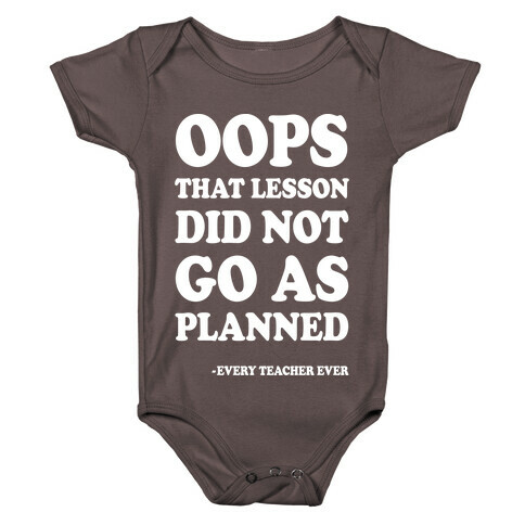 Oops That Lesson Did Not Go As Planned Every Teacher Ever Baby One-Piece