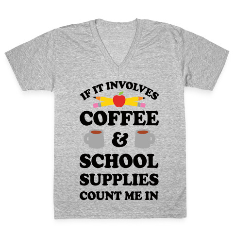 If It Involves Coffee And School Supplies Count Me In Teacher V-Neck Tee Shirt