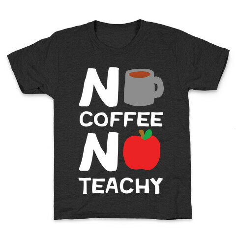 No Coffee No Teachy Teacher Kids T-Shirt