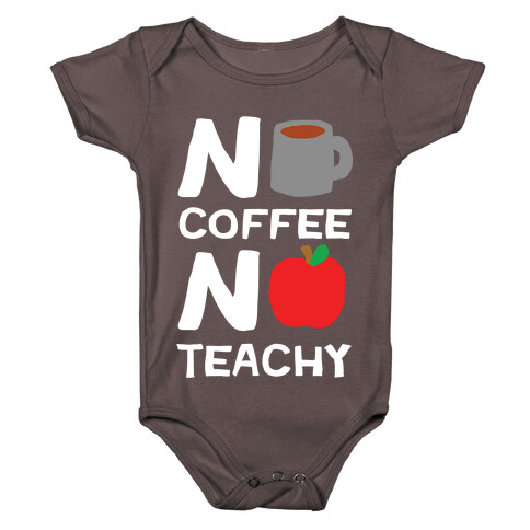 No Coffee No Teachy Teacher Baby One-Piece