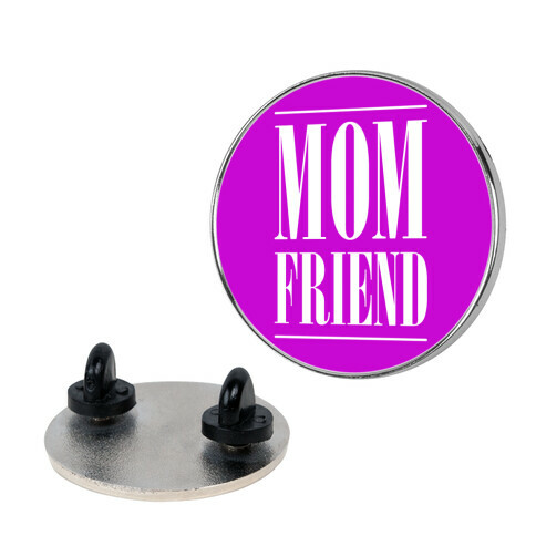 Mom Friend Pin