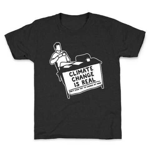 Climate Change Is Real White Print Kids T-Shirt