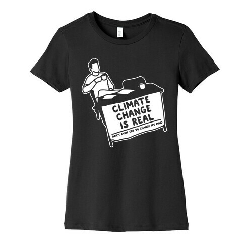 Climate Change Is Real White Print Womens T-Shirt