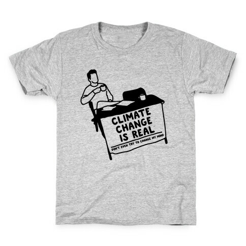 Climate Change Is Real  Kids T-Shirt