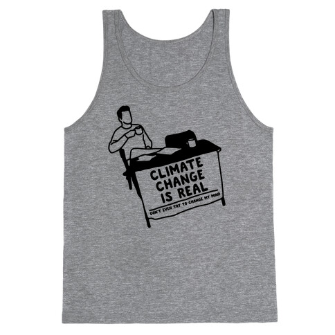 Climate Change Is Real  Tank Top