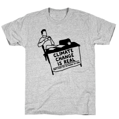 Climate Change Is Real  T-Shirt