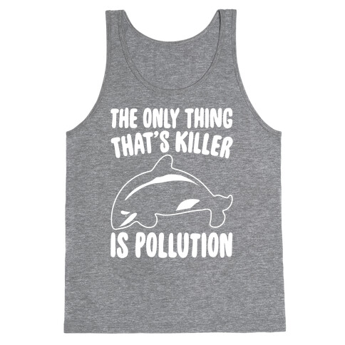 The Only Thing That's Killer Is Pollution White Print Tank Top