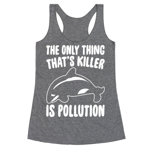 The Only Thing That's Killer Is Pollution White Print Racerback Tank Top