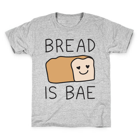 Bread Is Bae Kids T-Shirt