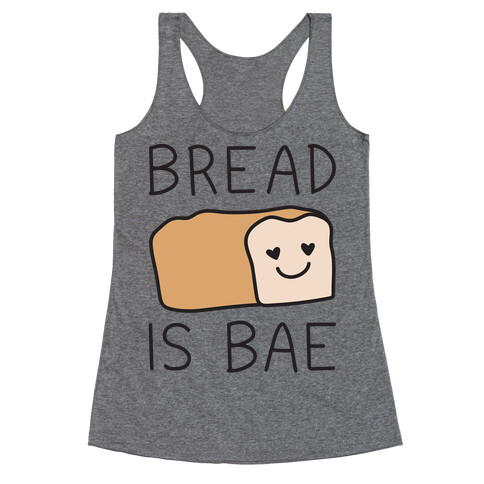 Bread Is Bae Racerback Tank Top