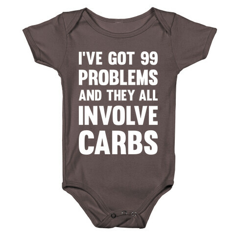 I've Got 99 Problems And They All Involve Carbs Baby One-Piece