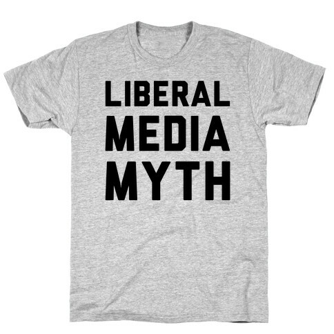 Liberal Media Myth  T-Shirt