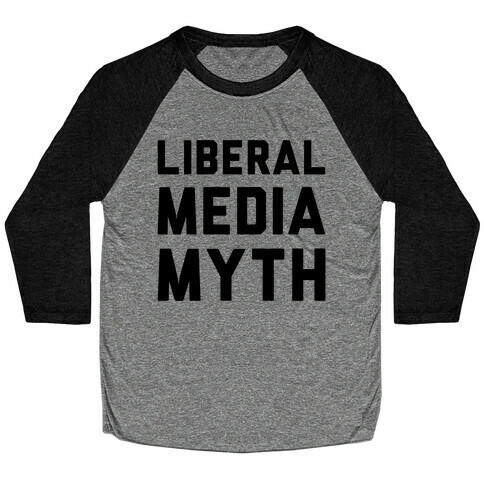 Liberal Media Myth  Baseball Tee