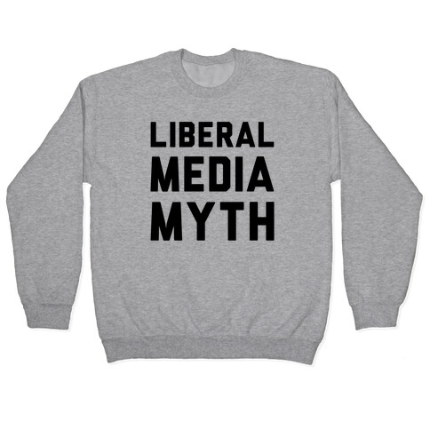 Liberal Media Myth  Pullover