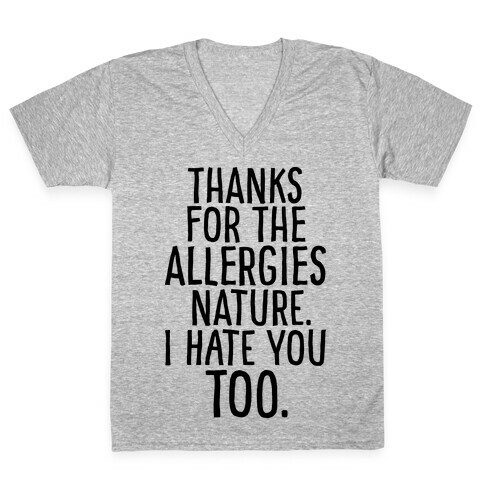 Thanks For The Allergies Nature I Hate You Too V-Neck Tee Shirt