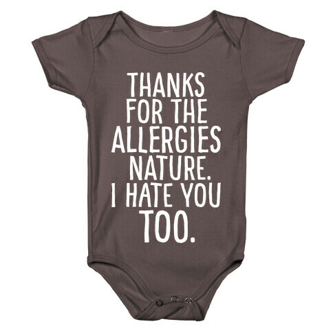 Thanks For The Allergies Nature I Hate You Too White Print Baby One-Piece