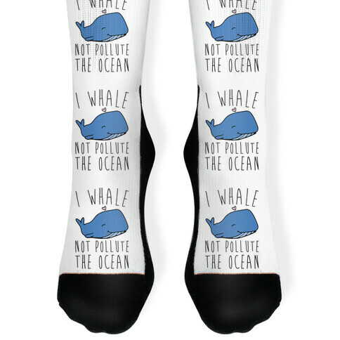 I Whale Not Pollute The Ocean Sock