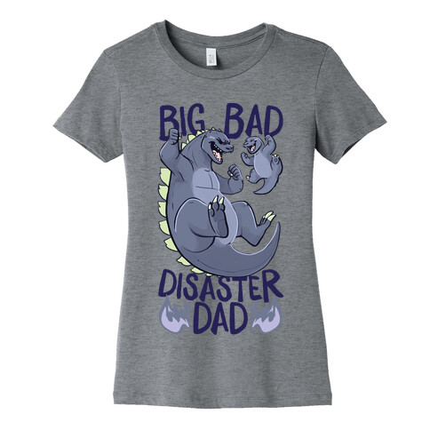 Big Bad Disaster Dad Godzilla Womens T-Shirt