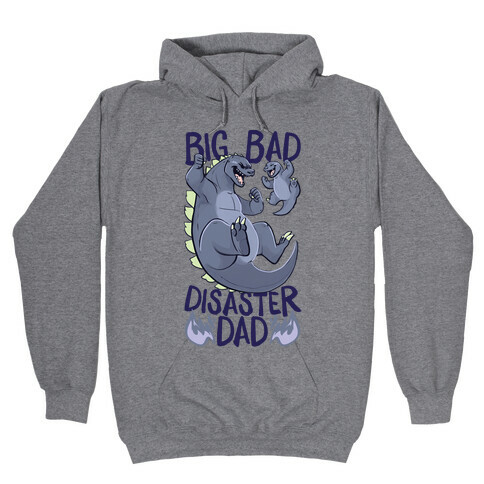 Big Bad Disaster Dad Godzilla Hooded Sweatshirt