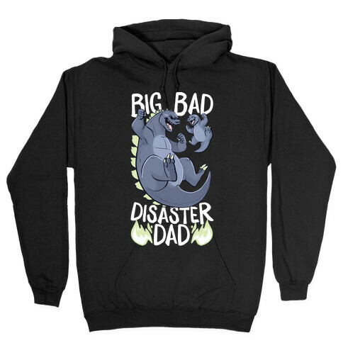 Big Bad Disaster Dad Godzilla Hooded Sweatshirt