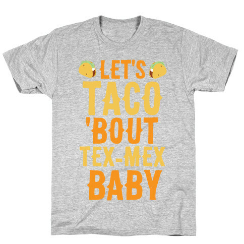 Let's Taco 'Bout Tex-Mex, Baby T-Shirt