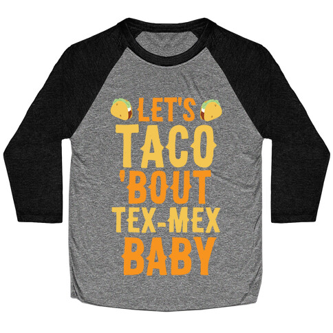 Let's Taco 'Bout Tex-Mex, Baby Baseball Tee