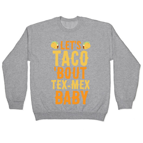 Let's Taco 'Bout Tex-Mex, Baby Pullover