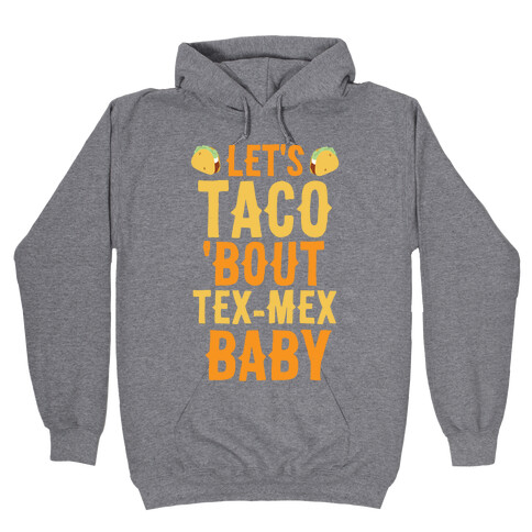 Let's Taco 'Bout Tex-Mex, Baby Hooded Sweatshirt