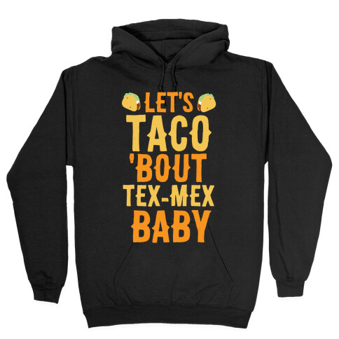 Let's Taco 'Bout Tex-Mex, Baby  Hooded Sweatshirt