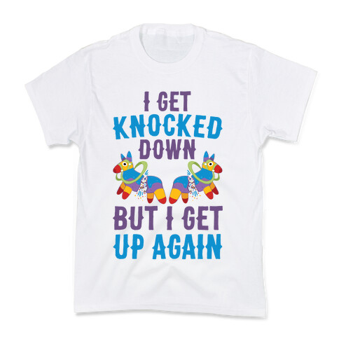 I Get Knocked Down, But I Get Up Again Pinata Kids T-Shirt