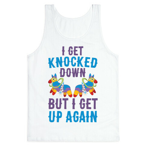 I Get Knocked Down, But I Get Up Again Pinata Tank Top