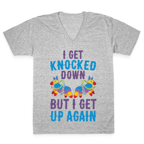 I Get Knocked Down, But I Get Up Again Pinata V-Neck Tee Shirt