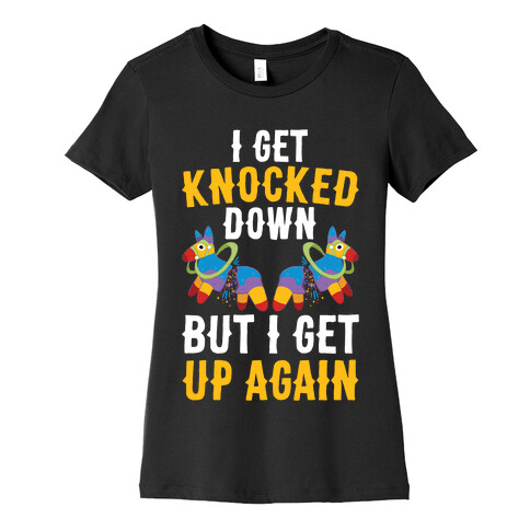 I Get Knocked Down Pinata Womens T-Shirt