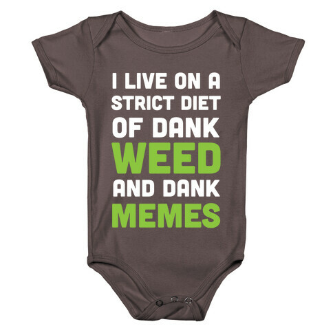 I Live on a Strict Diet of Dank Weed and Dank Memes Baby One-Piece