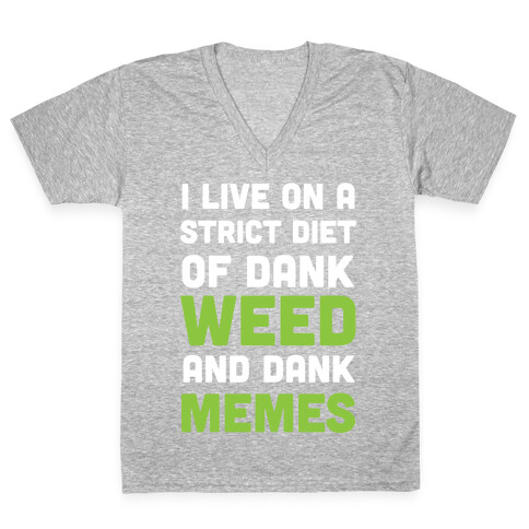 I Live on a Strict Diet of Dank Weed and Dank Memes V-Neck Tee Shirt
