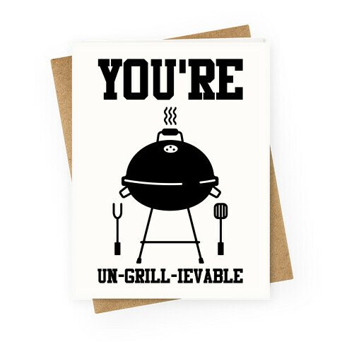 You're Un-grill-ievable Greeting Card
