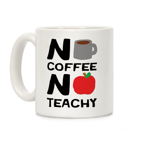 No Coffee No Teachy Teacher Coffee Mug