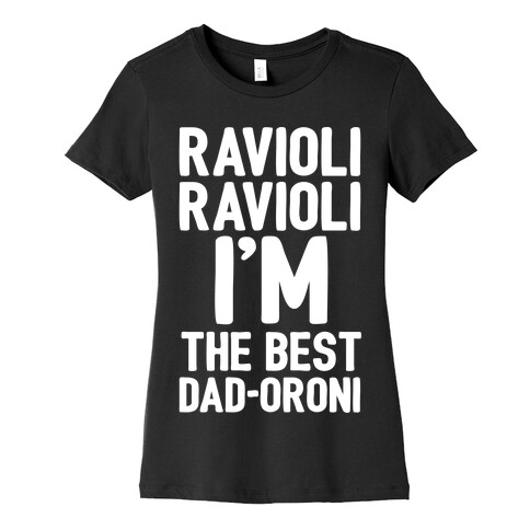 Ravioli Ravioli I'm The Best Dad-oroni Parody White Print Womens T-Shirt